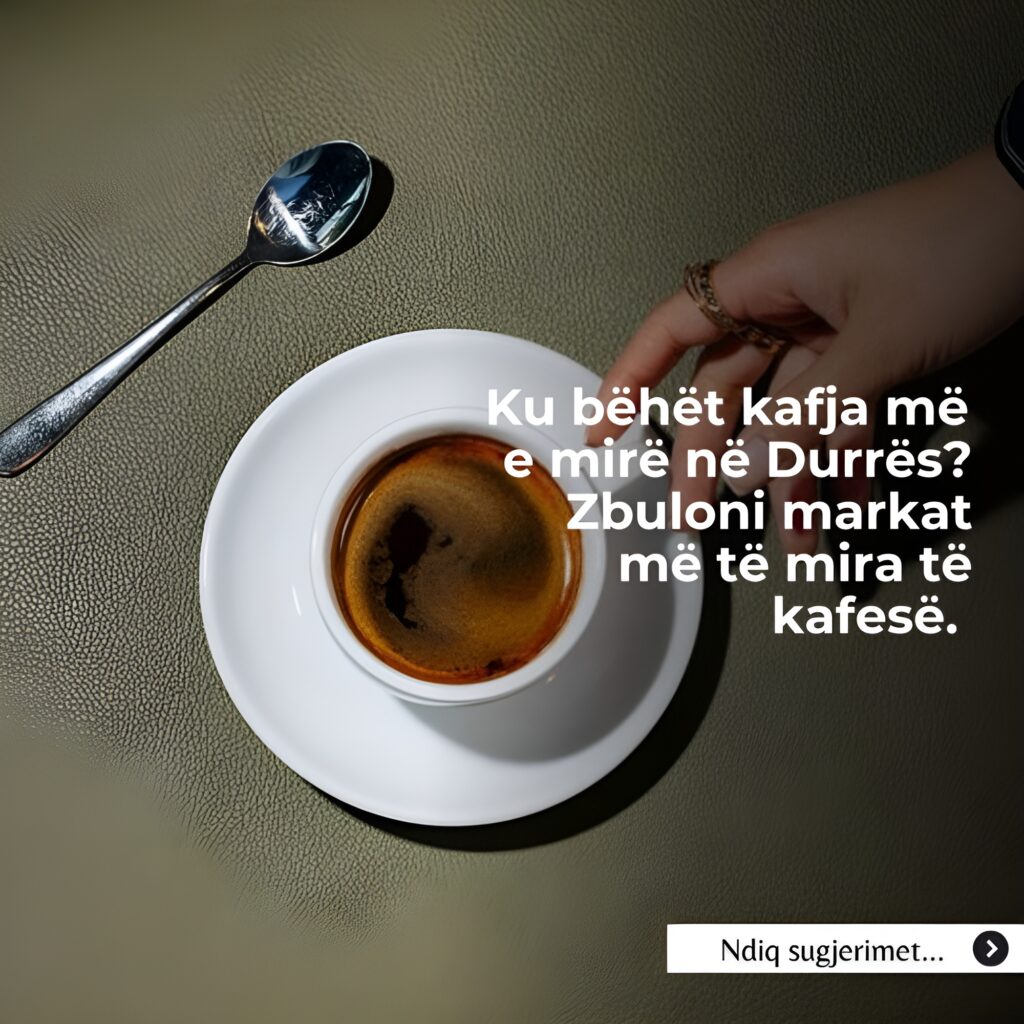where can you get the best coffee in durres discover the best coffee brands