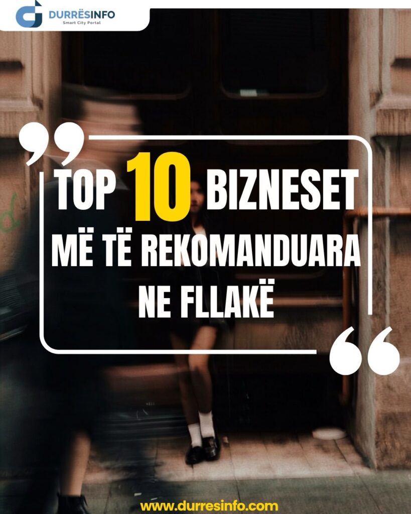 top 10 bizneset me te rekomanduara ne fllake durresinfo